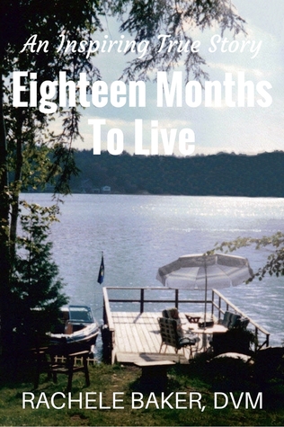 Read An Inspiring True Story: Eighteen Months To Live - Rachele Baker | ePub