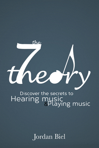 Download The 7 Theory: Discover the Secrets to Hearing Music Playing Music - Jordan Biel file in ePub