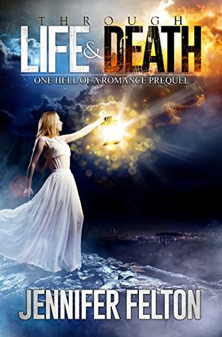 Full Download Through Life and Death: One Hell of a Romance Prequel - J.J. Felton | ePub
