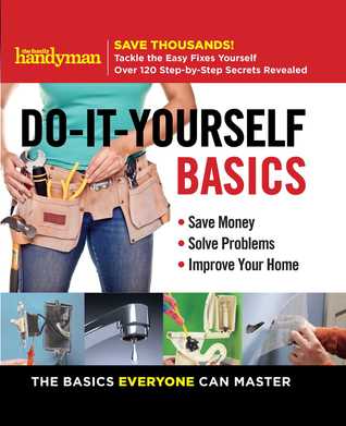 Read Online Family Handyman Do-It-Yourself Basics: Save Money, Solve Problems, Improve Your Home - Editors Of Family Handyman file in ePub