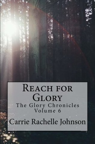 Download Reach for Glory (The Glory Chronicles Volume 6) - Carrie Rachelle Johnson file in ePub