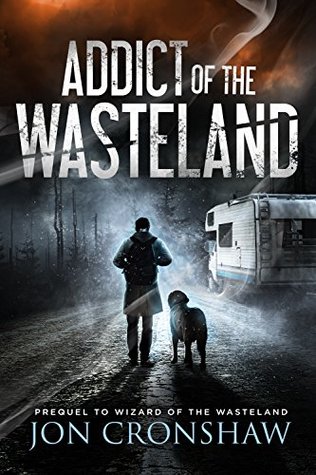 Download Addict of the Wasteland: Prequel to the post-apocalyptic survival series - Jon Cronshaw file in PDF