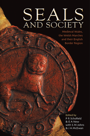 Read Seals and Society: Medieval Wales, the Welsh Marches and their English Border Region - P. R. Schofield | ePub