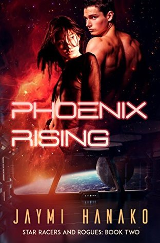 Full Download Phoenix Rising: Star Racers and Rogues, Book 2 - Jaymi Hanako file in PDF