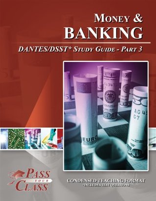 Full Download Money and Banking DANTES / DSST Test Study Guide - Pass Your Class - Part 3 - Pass Your Class | PDF