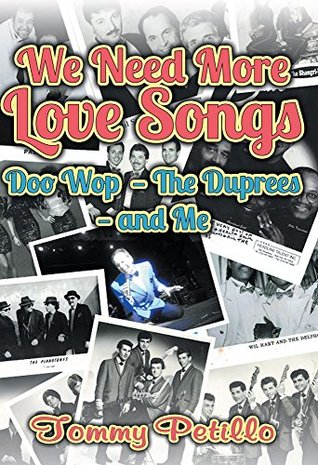 Read Online We Need More Love Songs: Doo Wop the Duprees and Me - Tommy Petillo file in ePub