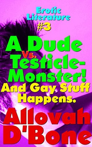 Download A Dude vs. Testicle-Monster! And Gay Stuff Happens.: Jock, Str8 2 gay, MMM erotica - Allovah D'Bone file in ePub
