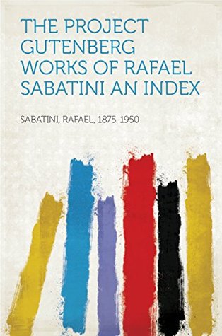 Download The Project Gutenberg Works Of Rafael Sabatini: An Index - Rafael Sabatini | ePub