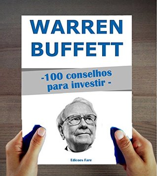 Read Online Warren Buffett : 100 Conselhos para Investir e Ficar Rico - Edições Fare | PDF