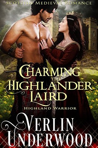 Read Online Charming the Highlander Laird (Highland Warrior) (Scottish Medieval Romance) - Verlin Underwood | ePub