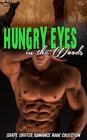 Read Online Hungry Eyes in the Woods: Shape Shifter Romance Book Collection - Delicia Masters | ePub
