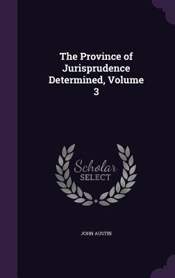 Full Download The Province of Jurisprudence Determined, Volume 3 - John Austin file in ePub
