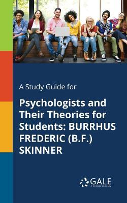 Read A Study Guide for Psychologists and Their Theories for Students: Burrhus Frederic (B.F.) Skinner - Cengage Learning Gale file in ePub