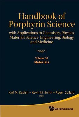 Read Handbook of Porphyrin Science: With Applications to Chemistry, Physics, Materials Science, Engineering, Biology and Medicine - Volume 32: Materials - Karl M Kadish file in ePub