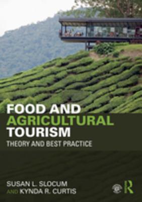 Read Online Food and Agricultural Tourism: Theory and Best Practice - Susan L. Slocum | ePub