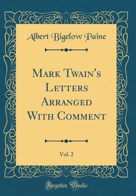 Download Mark Twain's Letters Arranged with Comment, Vol. 2 (Classic Reprint) - Mark Twain file in PDF