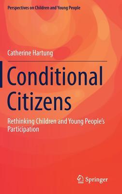 Full Download Conditional Citizens: Rethinking Children and Young People's Participation - Catherine Hartung file in ePub
