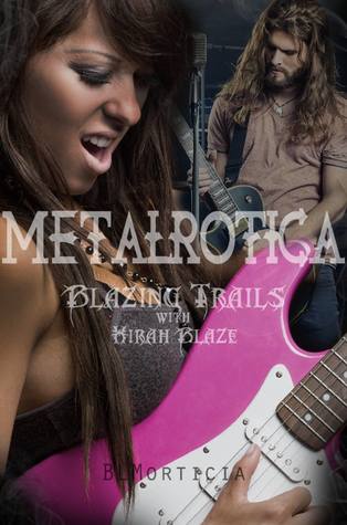 Read Online Blazing Trails With Hirah Blaze ( A Bisexual Rockstar Romance) Book 3 - B.L. Morticia file in PDF