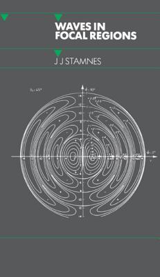 Read Waves in Focal Regions: Propagation, Diffraction and Focusing of Light, Sound and Water Waves - J.J. Stamnes file in PDF
