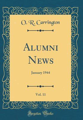 Read Alumni News, Vol. 11: January 1944 (Classic Reprint) - O R Carrington file in ePub