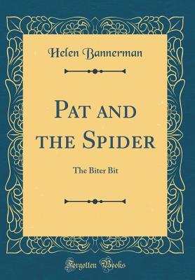 Full Download Pat and the Spider: The Biter Bit (Classic Reprint) - Helen Bannerman file in ePub