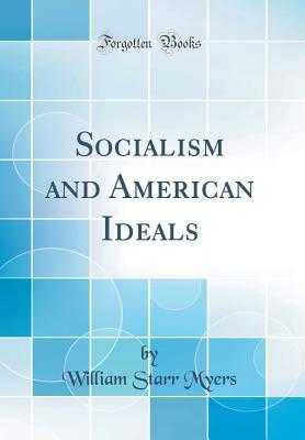 Download Socialism and American Ideals (Classic Reprint) - William Starr Myers | PDF