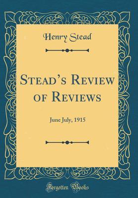 Full Download Stead's Review of Reviews: June-July, 1915 (Classic Reprint) - Henry Stead file in ePub