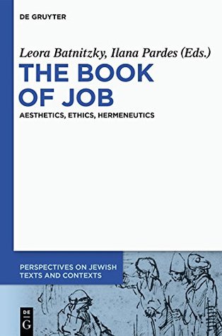 Full Download The Book of Job: Aesthetics, Ethics, Hermeneutics (Perspectives on Jewish Texts and Contexts) - Leora Batnitzky file in ePub