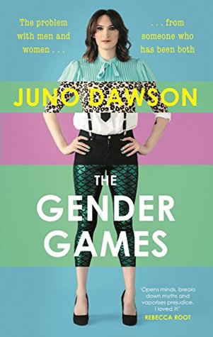 Full Download The Gender Games: The Problem With Men and Women, From Someone Who Has Been Both - Juno Dawson file in PDF