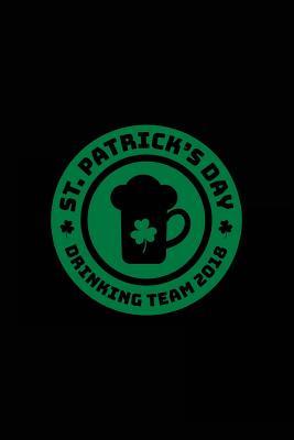 Download St. Patrick's Day Drinking Team 2018: St. Patrick's Day Journal, Blank Lined Notebook, 6 X 9 (Journals to Write In) V1 -  file in ePub
