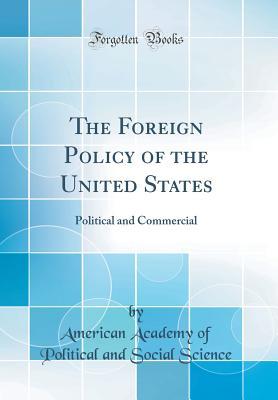 Download The Foreign Policy of the United States: Political and Commercial (Classic Reprint) - American Academy of Political a Science | ePub