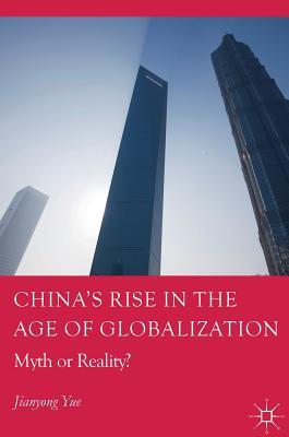 Full Download China's Rise in the Age of Globalization: Myth or Reality? - Jianyong Yue file in PDF