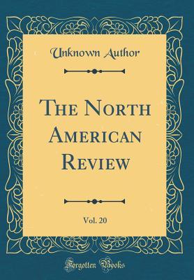 Read The North American Review, Vol. 20 (Classic Reprint) - Unknown file in PDF