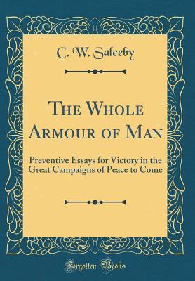 Read The Whole Armour of Man: Preventive Essays for Victory in the Great Campaigns of Peace to Come (Classic Reprint) - Caleb Williams Saleeby | ePub