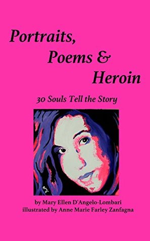 Read Online Portraits, Poems & Heroin: Thirty Souls Tell the Story - Mary Ellen D'Angelo-Lombari file in PDF