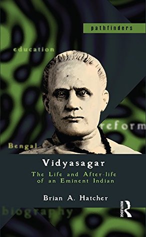 Full Download Vidyasagar: The Life and After-life of an Eminent Indian (Pathfinders) - Brian A. Hatcher file in ePub