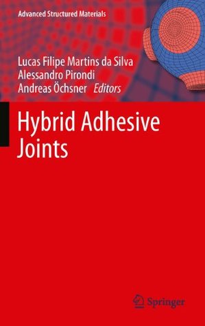 Read Online Hybrid Adhesive Joints: 6 (Advanced Structured Materials) - Lucas F. M. da Silva file in PDF