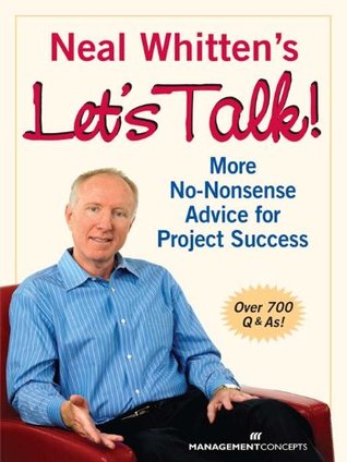 Full Download Neal Whitten's Let's Talk! More No-Nonsense Advice for Project Success - Neal Whitten | PDF