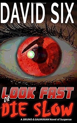 Read Online Look Fast or Die Slow: A Bruno & Salvanian Novel of Suspense (Volume 2) - David Six | ePub