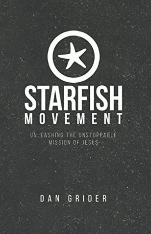 Full Download Starfish Movement: Unleashing The Unstoppable Mission Of Jesus - Dan Grider file in ePub