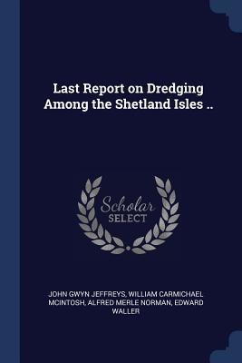 Download Last Report on Dredging Among the Shetland Isles .. - John Gwyn Jeffreys file in ePub