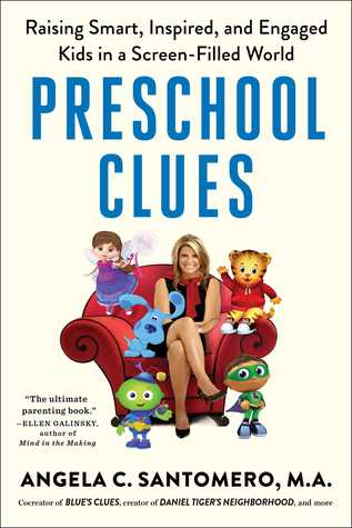 Full Download Preschool Clues: Raising Smart, Inspired, and Engaged Kids in a Screen-Filled World - Angela C. Santomero | ePub