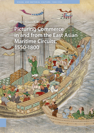 Download Picturing Commerce in and from the East Asian Maritime Circuits, 1550-1800: Visual and Material Culture, 1300-1700 - Tamara H. Bentley file in ePub