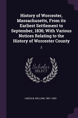 Download History of Worcester, Massachusetts, from Its Earliest Settlement to September, 1836; With Various Notices Relating to the History of Worcester County: 2 - William Lincoln file in ePub