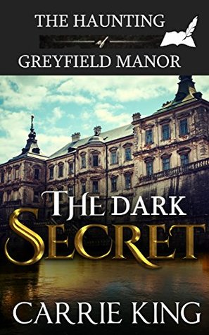 Read The Dark Secret (The Haunting of Greyfield Manor Book 1) - Carrie King file in PDF