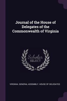 Read Journal of the House of Delegates of the Commonwealth of Virginia - Virginia General Assembly House of Del | PDF