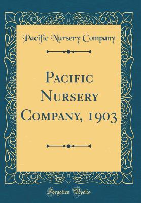 Read Pacific Nursery Company, 1903 (Classic Reprint) - Pacific Nursery Company | PDF