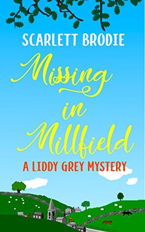 Full Download Missing in Millfield: A Liddy Grey Mystery (Millfield Mysteries Book 1) - Scarlett Brodie | ePub