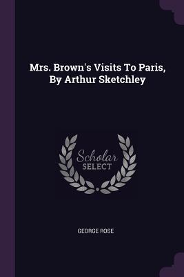 Download Mrs. Brown's Visits to Paris, by Arthur Sketchley - George Rose | PDF