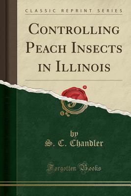 Download Controlling Peach Insects in Illinois (Classic Reprint) - S C Chandler | PDF
